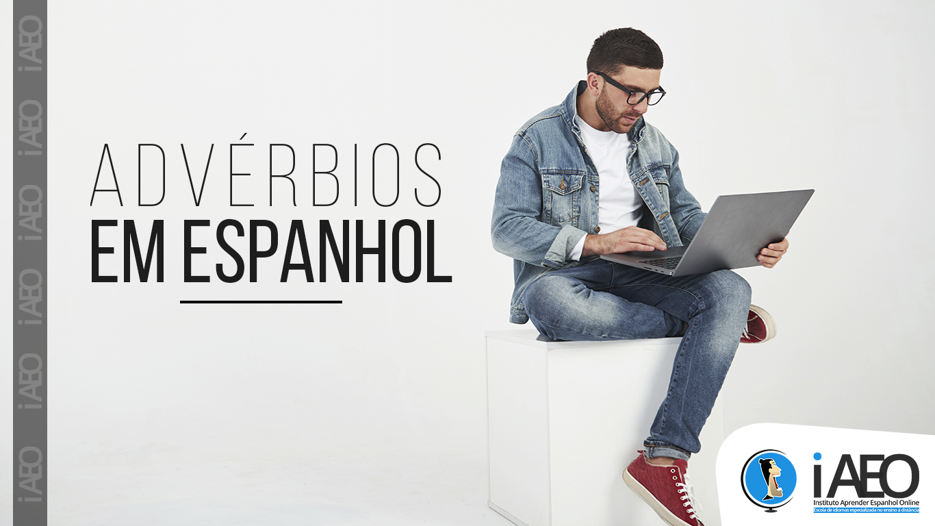 Advérbios em Espanhol: Definições e exemplos de como usar