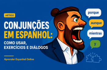Conjunções em espanhol: como usar, exercícios e diálogos