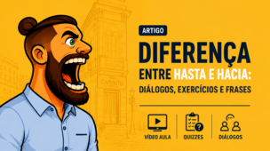Diferença entre Hasta e Hacia: diálogos, exercícios e frases