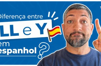 Diferença entre ll e y em espanhol: diálogos e exercícios