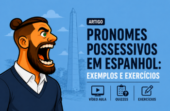 Pronomes Possessivos em Espanhol: Exemplos e exercícios