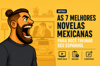 As 7 melhores novelas mexicanas para você treinar seu Espanhol
