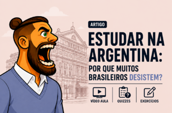Estudar na Argentina: Por que muitos brasileiros desistem?