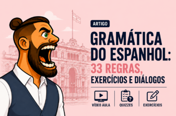 Gramática do Espanhol: 33 Regras, exercícios e diálogos
