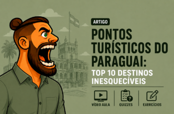 Pontos turísticos do Paraguai: Top 10 destinos inesquecíveis