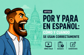 “Por” y “Para” en español: cómo y cuándo se usan correctamente